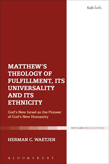 Matthew's Theology of Fulfillment, Its Universality and Its Ethnicity cover