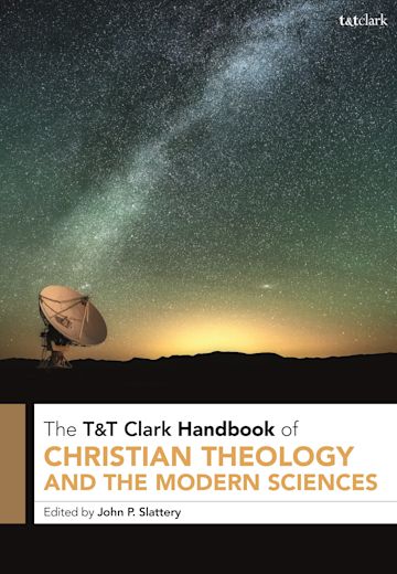 T&T Clark Handbook of Christian Theology and the Modern Sciences cover