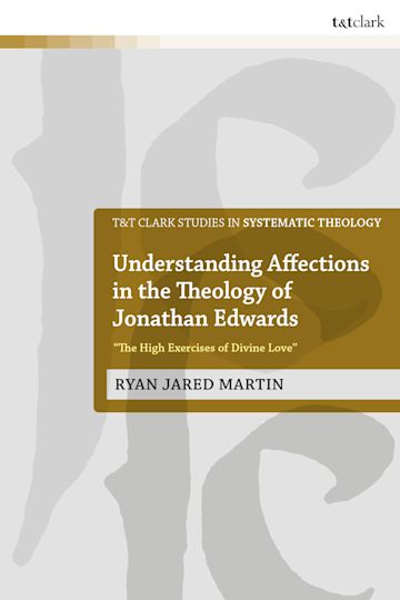 Understanding Affections in the Theology of Jonathan Edwards cover