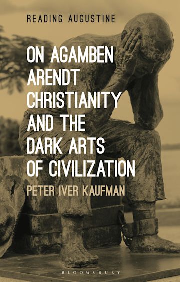 On Agamben, Arendt, Christianity, and the Dark Arts of Civilization cover