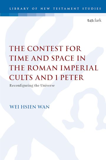 The Contest for Time and Space in the Roman Imperial Cults and 1 Peter cover