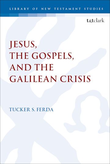 Jesus, the Gospels, and the Galilean Crisis cover