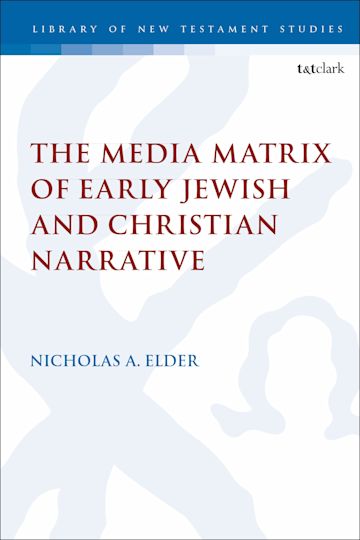 The Media Matrix of Early Jewish and Christian Narrative cover