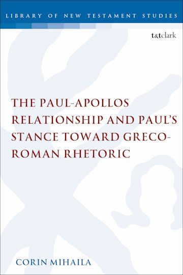 The Paul-Apollos Relationship and Paul's Stance toward Greco-Roman Rhetoric cover