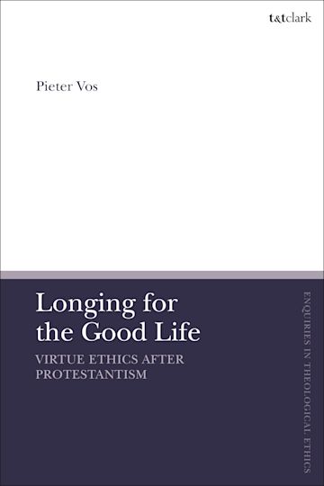 Longing for the Good Life: Virtue Ethics after Protestantism cover