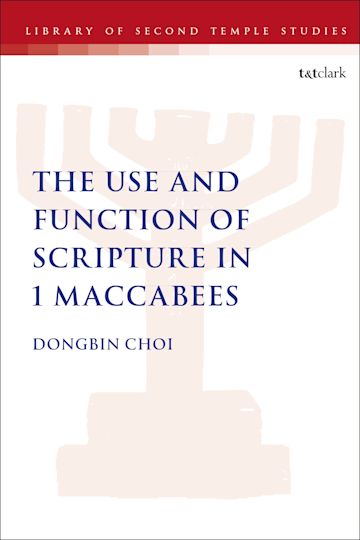 The Use and Function of Scripture in 1 Maccabees cover
