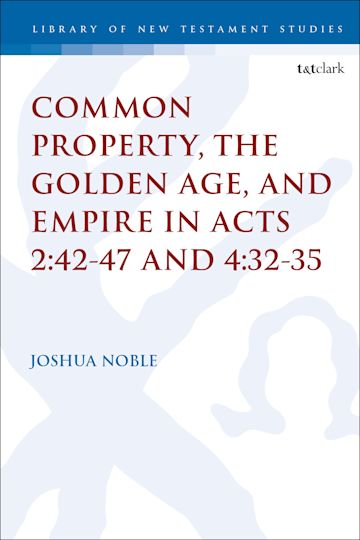 Common Property, the Golden Age, and Empire in Acts 2:42-47 and 4:32-35 cover