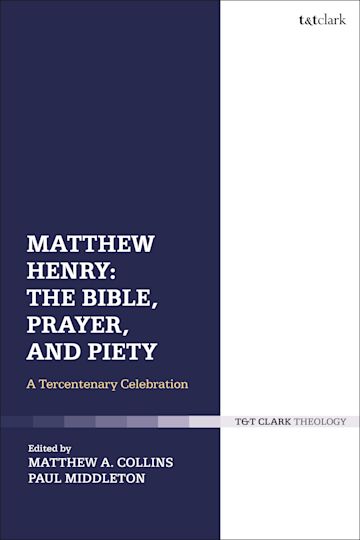 Matthew Henry: The Bible, Prayer, and Piety cover