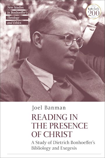 Reading in the Presence of Christ: A Study of Dietrich Bonhoeffer's Bibliology and Exegesis cover