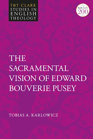 The Sacramental Vision of Edward Bouverie Pusey cover
