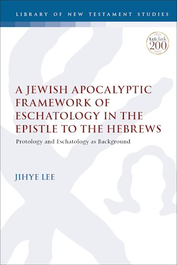 A Jewish Apocalyptic Framework of Eschatology in the Epistle to