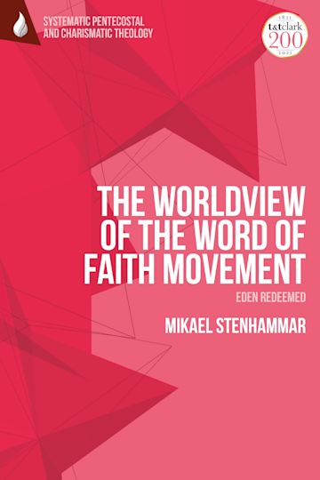 The Worldview of the Word of Faith Movement: Eden Redeemed cover