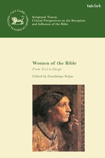 Women of the Bible: From Text to Image: Scriptural Traces Guadalupe ...