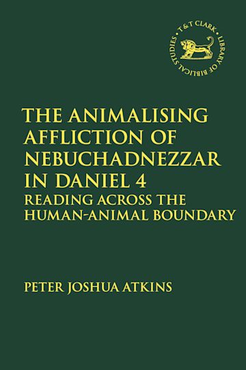 The Animalising Affliction of Nebuchadnezzar in Daniel 4 cover