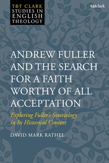 Andrew Fuller and the Search for a Faith Worthy of All Acceptation cover