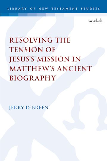 Resolving the Tension of Jesus's Mission in Matthew's Ancient Biography cover