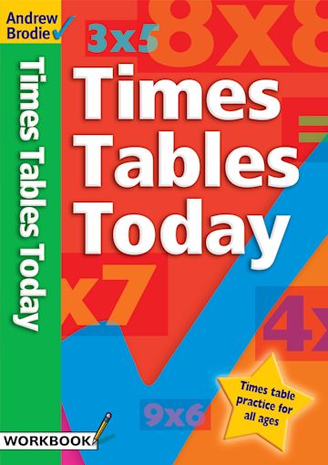 Times Tables Today: : Times Tables Andrew Brodie Andrew Brodie