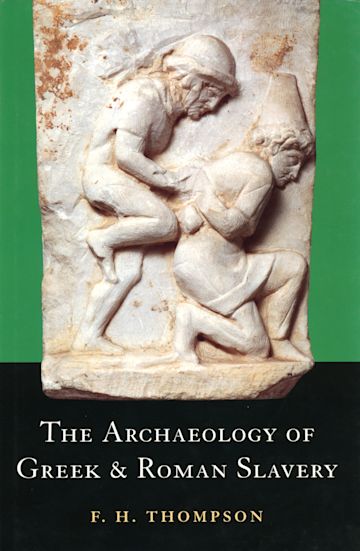 The Archaeology of Greek and Roman Slavery cover