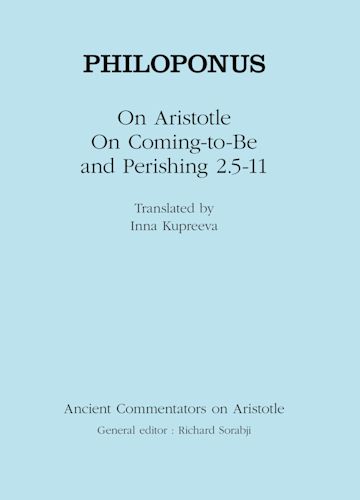 Philoponus: On Aristotle On Coming to be and Perishing 2.5-11 cover