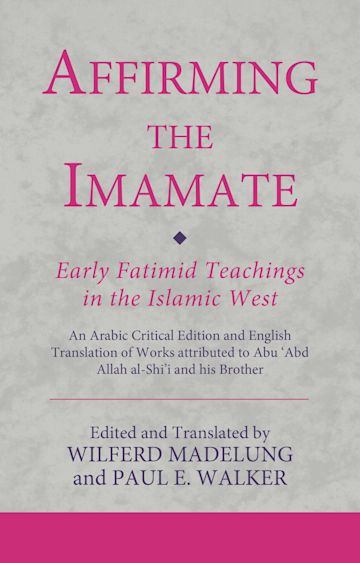 Affirming the Imamate: Early Fatimid Teachings in the Islamic West cover