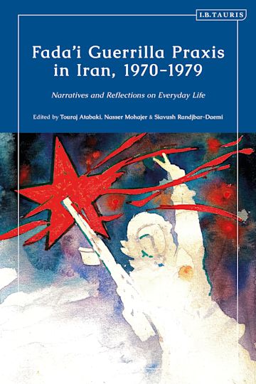 Fada'i Guerrilla Praxis in Iran, 1970 - 1979 cover