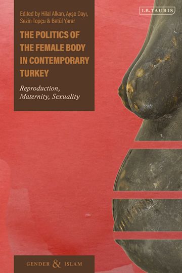 The Politics of the Female Body in Contemporary Turkey cover