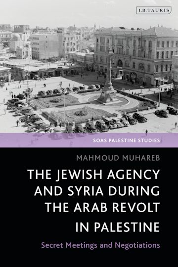 The Jewish Agency and Syria during the Arab Revolt in Palestine cover