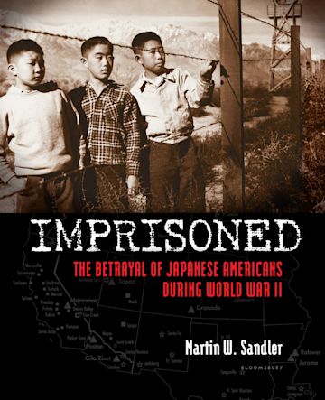 Imprisoned: The Betrayal of Japanese Americans during World War II