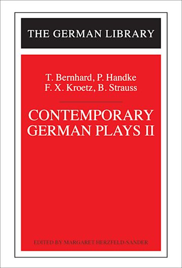 Contemporary German Plays II: T. Bernhard, P. Handke, F.X. Kroetz, B. Strauss cover