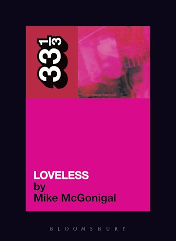 My Bloody Valentine's Loveless: : 33 1/3 Mike McGonigal Continuum