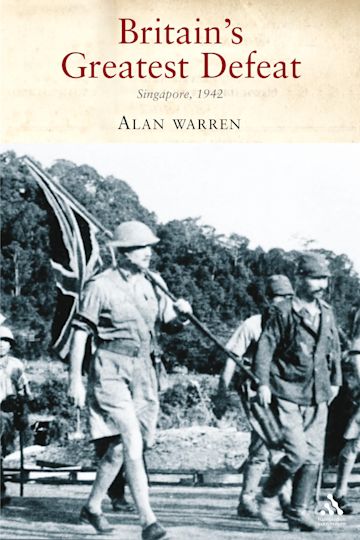 Britain's Greatest Defeat: Singapore 1942: Alan Warren: Hambledon Continuum