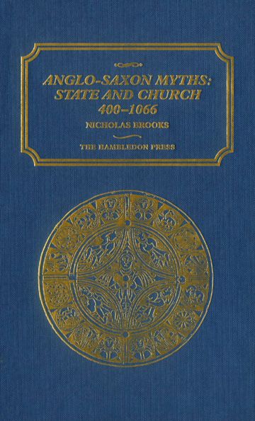 Anglo-Saxon Myths: State and Church, 400-1066 cover