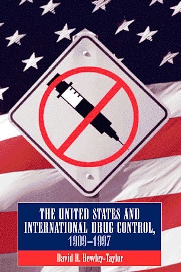 United States and International Drug Control, 1909-1997 cover