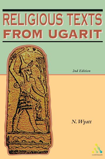 Religious Texts from Ugarit: 2nd Edition: Biblical Seminar Nicolas Wyatt  Sheffield Academic Press