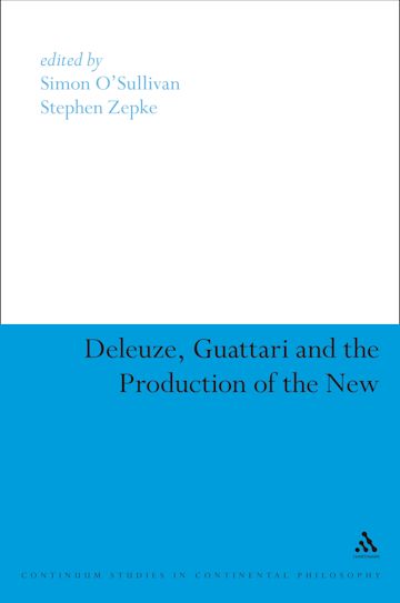 Deleuze, Guattari and the Production of the New cover