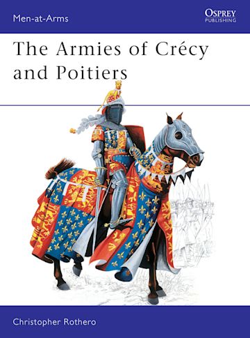 The Armies of Crécy and Poitiers: : Men-at-Arms Christopher Rothero ...