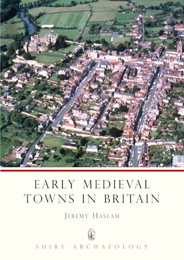 Early Medieval Towns in Britain cover