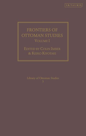 Frontiers of Ottoman Studies: Volume I cover