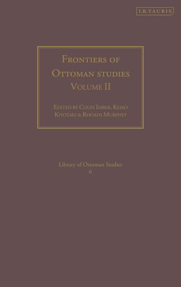 Frontiers of Ottoman Studies: Volume II cover