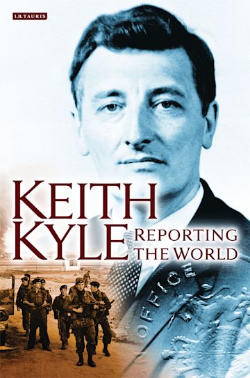 Keith Kyle, Reporting the World cover