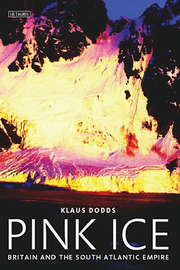 Pink Ice: Britain and the South Atlantic Empire: Klaus Dodds: I.B. 