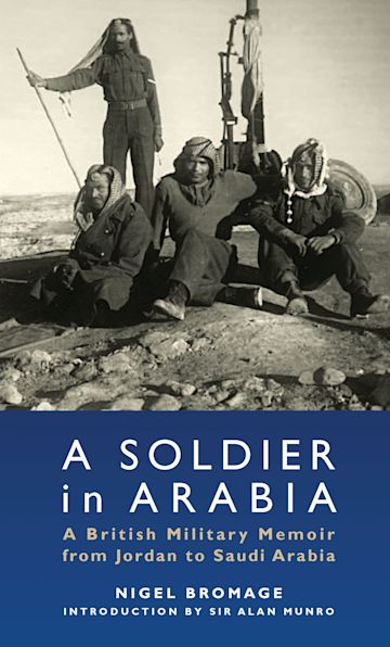 A Soldier in Arabia: A British Military Memoir from Jordan to Saudi ...