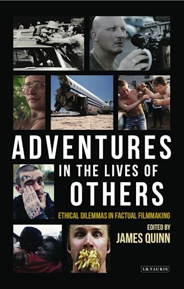 Adventures in the Lives of Others: Ethical Dilemmas in Factual Filmmaking cover