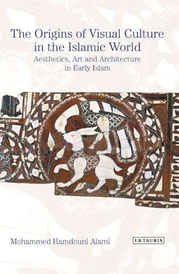 The Origins of Visual Culture in the Islamic World cover