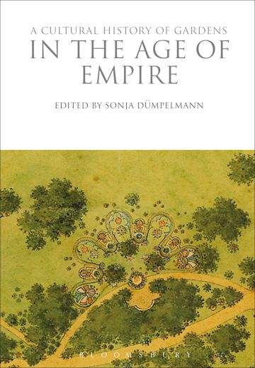 A Cultural History of Gardens in the Age of Empire cover