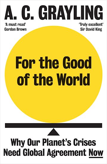 For the Good of the World by A C Grayling