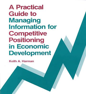 A Practical Guide to Managing Information for Competitive Positioning in Economic Development cover