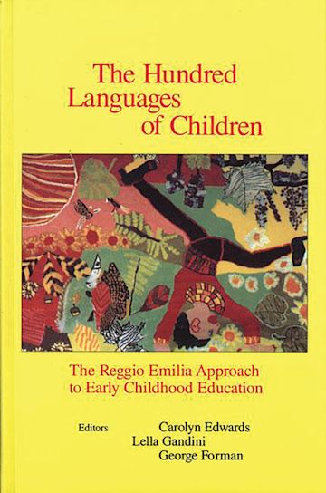 The Hundred Languages of Children: The Reggio Emilia Approach to Early Childhood Education ...