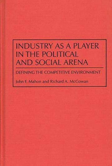 Industry as a Player in the Political and Social Arena cover