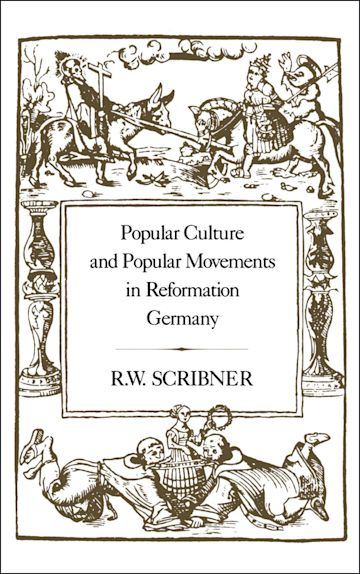 Popular Culture and Popular Movements in Reformation Germany cover